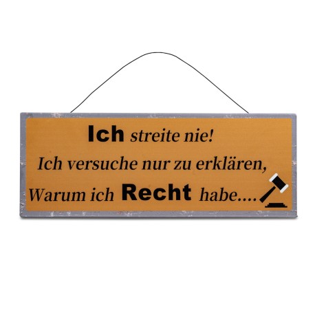 Wandbild Metall mit Spruch: Ich streite nie ....