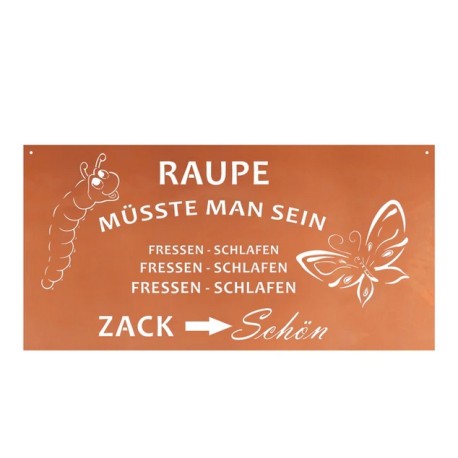 Spruchtafel rostig aus Metall "Raupe müsste man sein..."